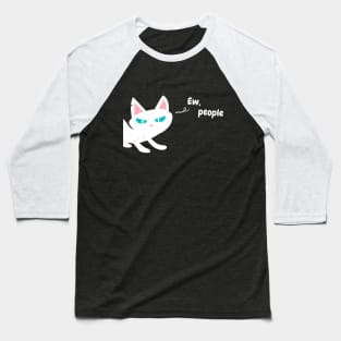 Ew People - Funny White Cat Baseball T-Shirt